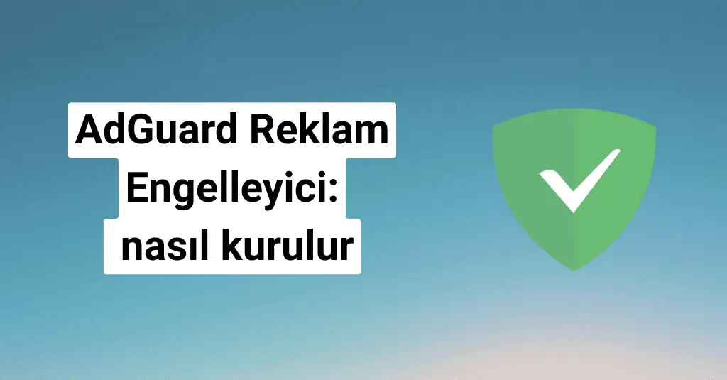 AdGuard Reklam Engelleyici'nin kurulumuyla ilgili bilgi ve bir koruma simgesi.
